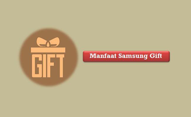 Manfaat Samsung Gift