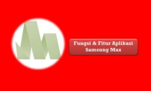 Fungsi dan Fitur Aplikasi Samsung Max