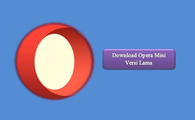 Download Opera Mini Versi Lama