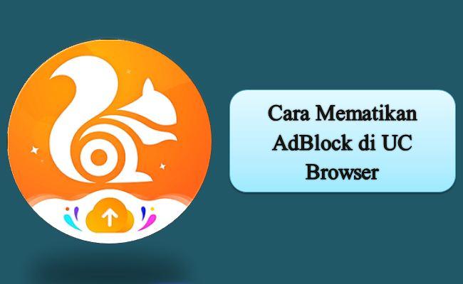 Cara Mematikan AdBlock di UC Browser
