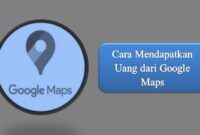 Cara Mendapatkan Uang dari Google Maps