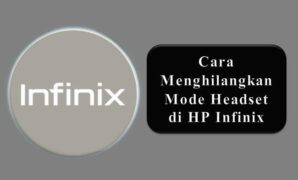 Cara Menghilangkan Mode Headset di HP Infinix