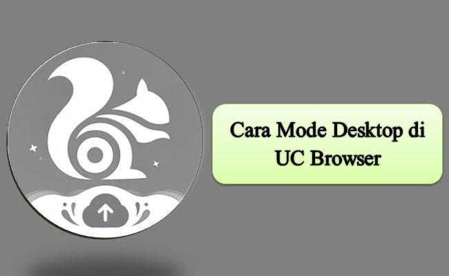 Cara Mode Desktop di UC Browser
