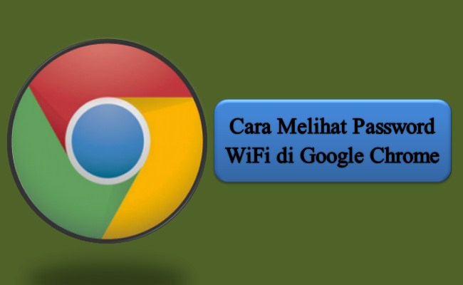 Cara Melihat Password WiFi di Google Chrome