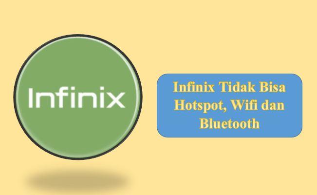 Infinix Tidak Bisa Hotspot, Wifi dan Bluetooth