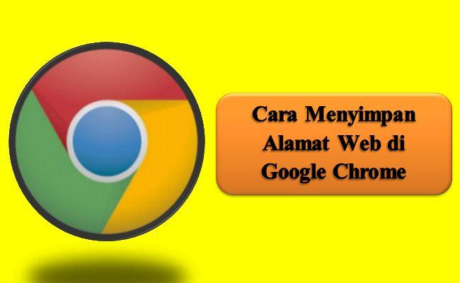 Cara Menyimpan Alamat Web di Google Chrome