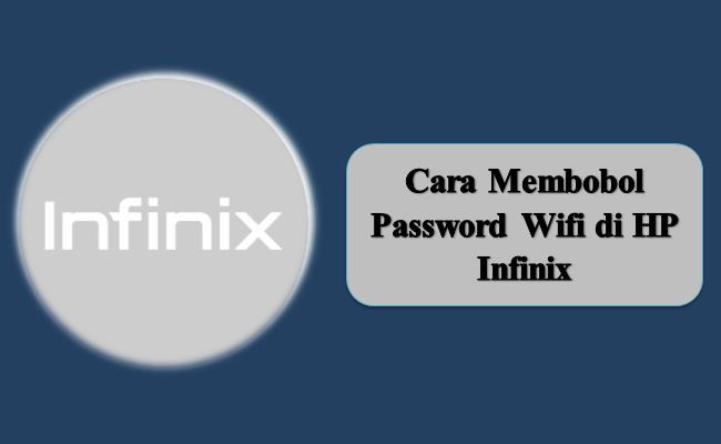 Cara Membobol Password Wifi di HP Infinix