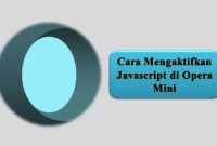 Cara Mengaktifkan Javascript di Opera Mini